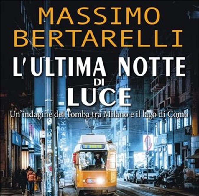 bertarelli-1 Libri, l’ultima notte di luce di Massimo Bertarelli